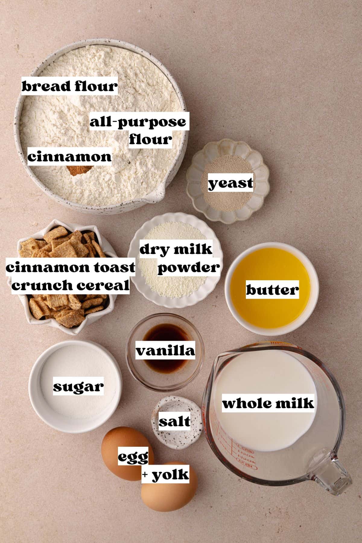 Cinnamon toast crunch donuts ingredients which include, bread flour, all-purpose flour, cinnamon, salt, dry milk powder, yeast, whole milk, cinnamon toast crunch cereal, eggs, melted butter, and vanilla.